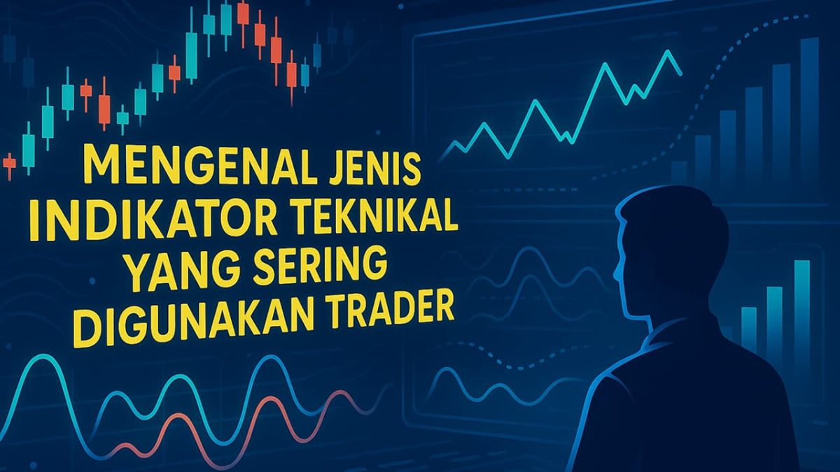 Mengenal Jenis Indikator Teknikal yang Sering Digunakan Trader