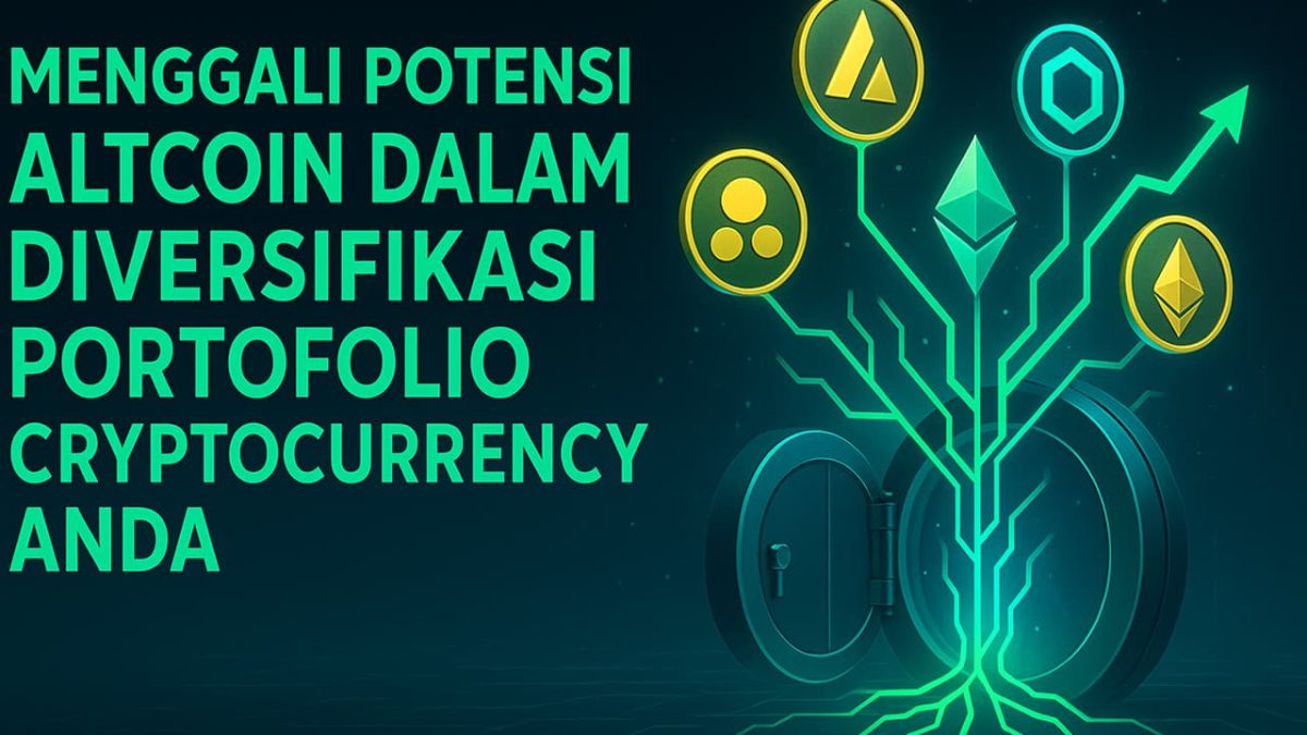 Menggali Potensi Altcoin dalam Diversifikasi Portofolio Cryptocurrency Anda
