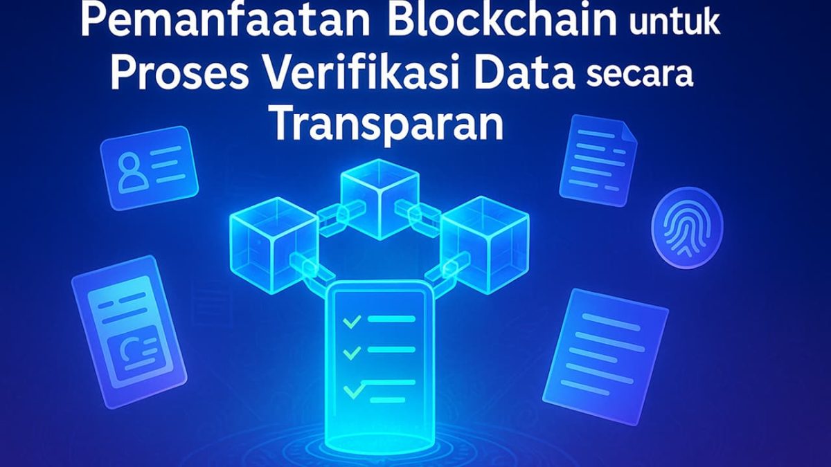 Pemanfaatan Blockchain untuk Proses Verifikasi Data secara Transparan